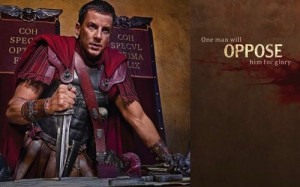 Quote - Spartacus - One Man Will Oppose Him For Glory