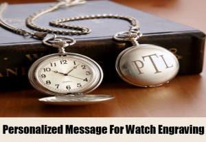 opt to include a personalized message as one of the watch engraving ...