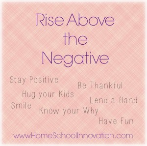 rise above the negative http homeschoolinnovation com blog how to rise ...
