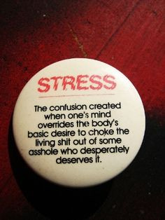 stress management funni quot, stress, true, funny quotes, buttons ...