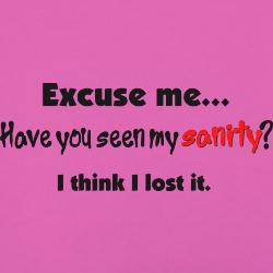 excuse_me_have_you_seen_my_sanity_womens_boy_b.jpg?color=FuchsiaPink ...