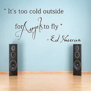 Ed-Sheeran-its-too-cold-for-angels-Wall-Sticker-lyrics-quote-Bedroom ...