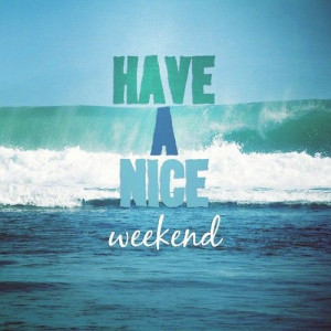 Have a nice weekend :)