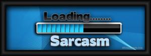 quotes-the-best-tumblr-loading...-sarcasm-sarcastic-facebook-timeline ...