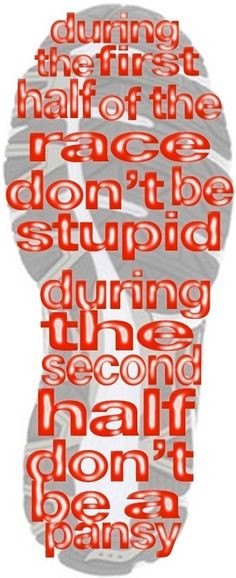 quote that I live by on race day!! Don't be stupid and don't be a ...