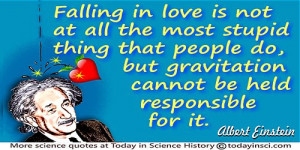 Albert Einstein quote Falling in love is not at all the most stupid ...