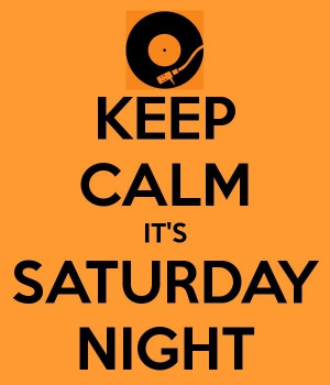 Saturday Night Party Quotes Keep calm it's saturday night