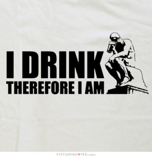 ... quotes i am quotes partying quotes funny alcohol quotes drink quotes