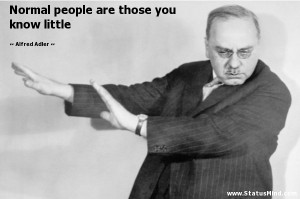 ... are those you know little - Alfred Adler Quotes - StatusMind.com
