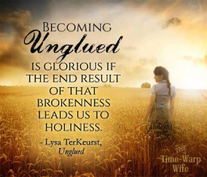been sharing some of my Unglued journey, and quotes that inspire me ...