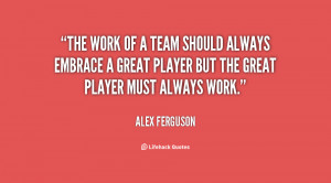 quote-Alex-Ferguson-the-work-of-a-team-should-always-14595.png