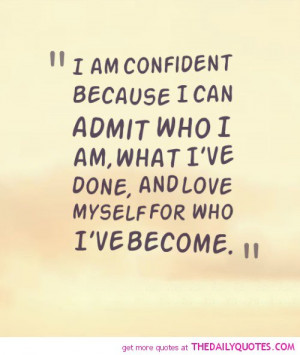 am-confident-admit-who-i-am-life-quotes-sayings-pictures.jpg