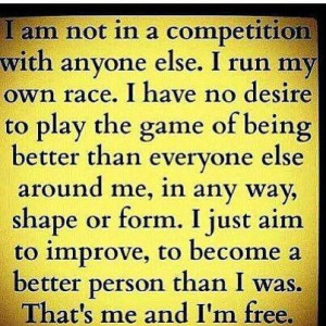 Competition With Anyone Else I Run My Own Race - Competition Quote ...