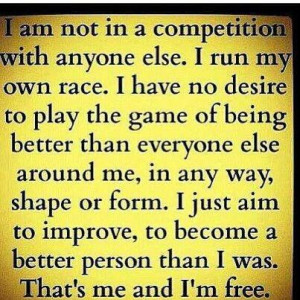 Competition With Anyone Else I Run My Own Race - Competition Quote ...