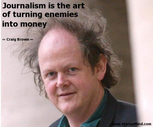 ... of turning enemies into money - Craig Brown Quotes - StatusMind.com