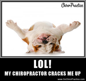 Chiro Funny: My Chiropractor Cracks Me Up! :) | Chiropractic