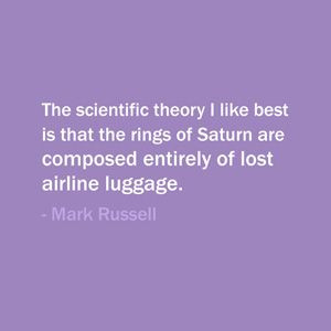 ... of lost airline luggage. — Mark Russell #quote #funny #humor