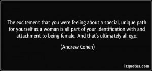 ... to being female. And that's ultimately all ego. - Andrew Cohen