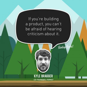 If you’re building a product, you can’t be afraid of hearing ...