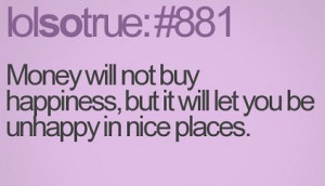 Money will not buy happiness