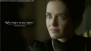 My part is my own. Vanessa Ives Quotes, Penny Dreadful Quotes