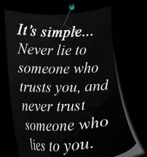 Never Lie to Someone Who Trusts You