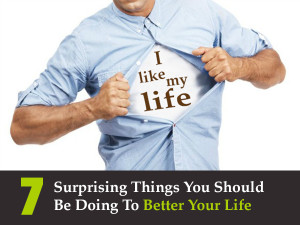 Surprising Things You Should Be Doing To Better Your Life