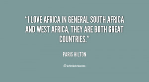 love Africa in general South Africa and West Africa, they are both ...