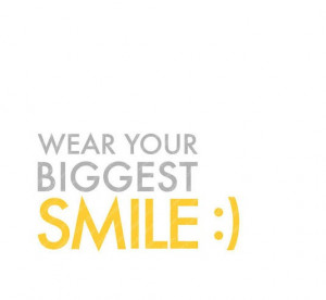 Wear your biggest smile ) best inspirational quotes