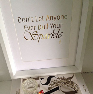 SALE Don't Let Anyone Ever Dull Your Sparkle 24K Gold by ISeeNoise, $ ...