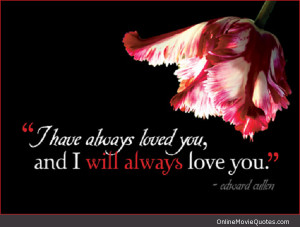 Beautiful quote told by Edward Cullen to Bella Swan in the Twilight ...