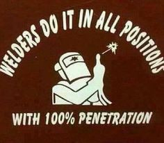 This is one of the coolest things I've seen and so true for us welders ...