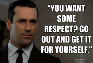 Respect - from the Latin' respicere' to look back, pay attention to