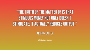 The truth of the matter of is that stimulus money not only doesn't ...