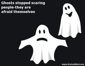 Ghosts stopped scaring people-they are afraid themselves - Hilarious ...