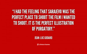 quote-Jean-Luc-Godard-i-had-the-feeling-that-sarajevo-was-107491.png