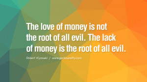 Money Isnt Everything Quotes The love of money is not the