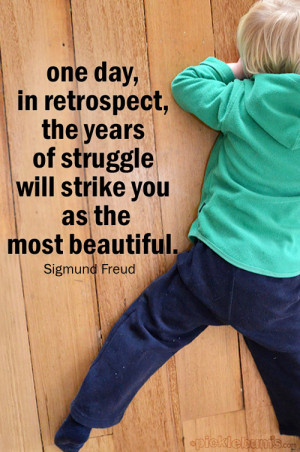 one day, in retrospect, the years of struggle will strike you as the ...