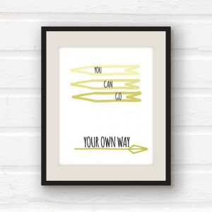 You Can Go Your Own Way // Inspirational Quote by PaperFinchDesign, $ ...
