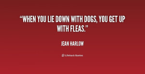 quote-Jean-Harlow-when-you-lie-down-with-dogs-you-229912.png