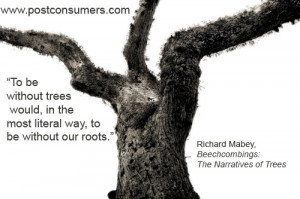 ... In The Most Literal Way, To Be Without Our Roots ” - Richard Mabey