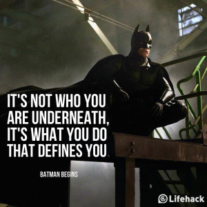 It’s not who you are underneath, it’s what you do that defines you ...