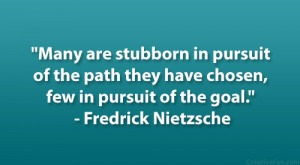 Many are stubborn in pursuit of the path they have chosen, few in ...