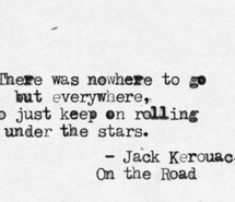 beat generation, go, jack kerouac, love, nowhere, quote, rolling ...