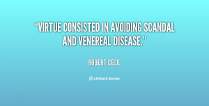 quote Robert Cecil virtue consisted in avoiding scandal and venereal