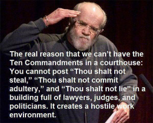 George Carlin Quote - Ten Commandments in the Court House?