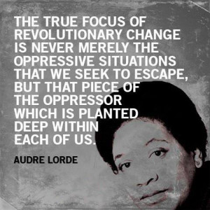 The true focus of revolutionary change is never merely the oppressive ...
