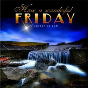 Have a wonderful Friday...