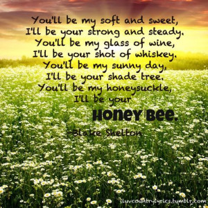 Honey Bee Quotes Blake shelton - honey bee