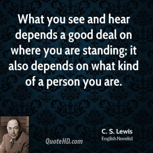 What you see and hear depends a good deal on where you are standing ...